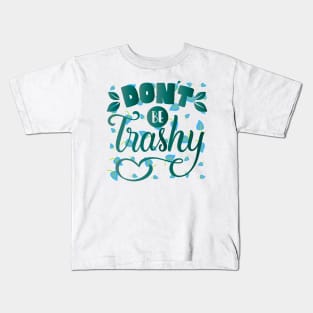 DON'T BE TRASHY Kids T-Shirt